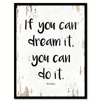 Ebern Designs " If You Can Dream It You Can Do It Walt Disney